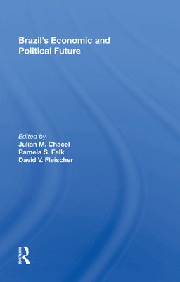 Brazil's Economic and Political Future by Chacel, Julian M.