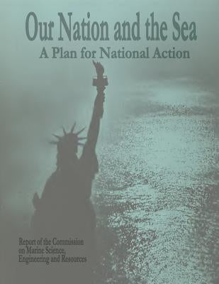 Our Nation and The Sea: A Plan for National Action by Engineering and Resources, Commission on