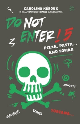 Do Not Enter! 5: Pizza, Pasta... and Sofia! by Heroux, Caroline