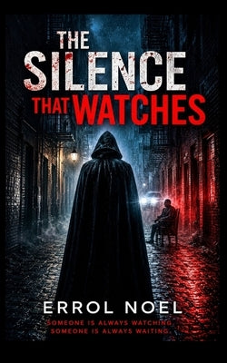 The Silence That Watches: Volume One by Noel, Errol