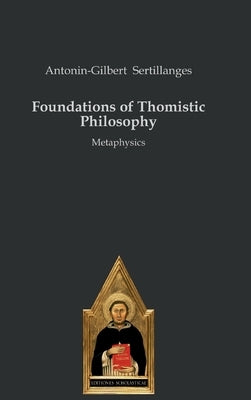 Foundations of Thomistic Philosophy: Metaphysics by Sertillanges, Antonin-Gilbert