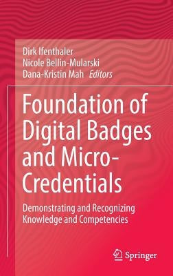 Foundation of Digital Badges and Micro-Credentials: Demonstrating and Recognizing Knowledge and Competencies by Ifenthaler, Dirk
