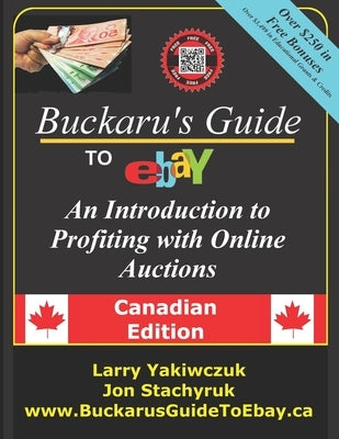 Buckaru's Guide to eBay: An Introduction to Profiting with Online Auctions - Canadian Edition by Stachyruk, Jon