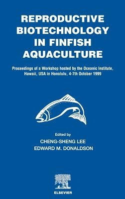 Reproductive Biotechnology in Finfish Aquaculture by Lee, C. -S
