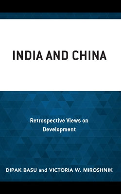 India and China: Retrospective Views on Development by Basu, Dipak