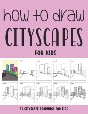 How to Draw Cityscapes for Kids by Rai, Sonia