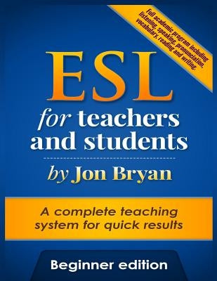 ESL for Teachers and Students Beginner Edition: Includes listening, speaking, reading, writing, pronunciation and vocabulary by Tran, Jullia