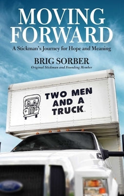 Moving Forward: A Stickman's Journey for Hope and Meaning by Sorber, Brig