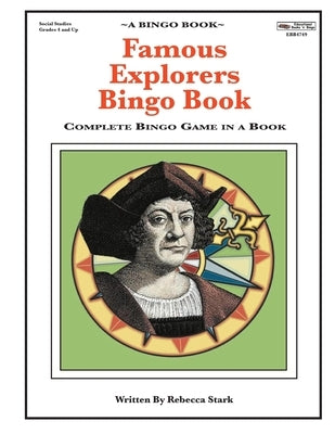 Famous Explorers Bingo Book: Complete Bingo Game In A Book by Stark, Rebecca