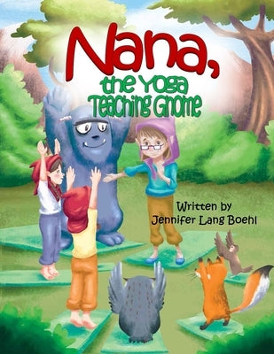Nana, The Yoga Teaching Gnome by Lang Boehl, Jennifer