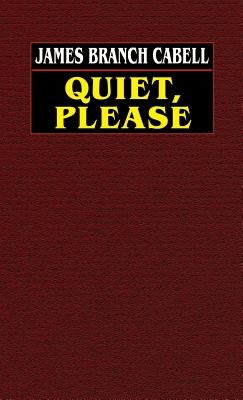 Quiet, Please by Cabell, James Branch