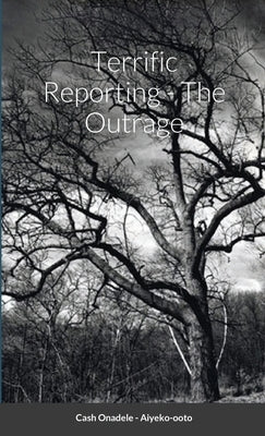 Terrific Reporting - The Outrage by Onadele, Cash