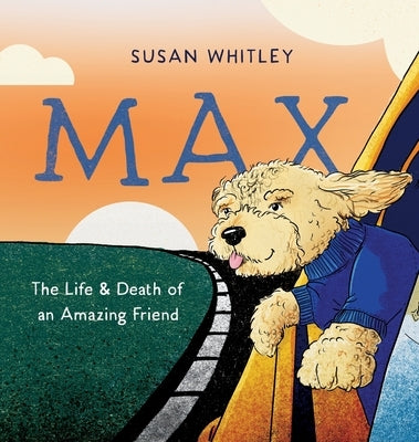 Max: The Life and Death of an Amazing Friend by Whitley, Susan