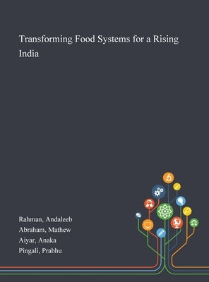 Transforming Food Systems for a Rising India by Rahman, Andaleeb