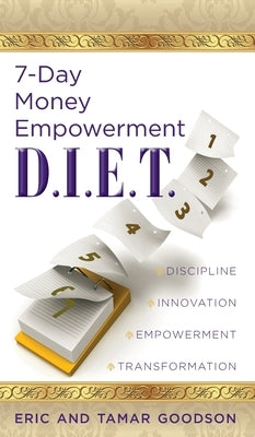 The 7-Day Money Empowerment D.I.E.T by Goodson, Eric