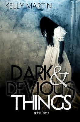 Dark and Devious Things by Martin, Kelly