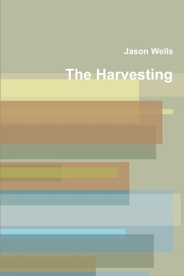 The Harvesting by Wells, Jason