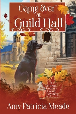 Game Over at Guild Hall by Meade, Amy Patricia