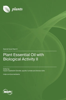 Plant Essential Oil with Biological Activity II by Elshafie, Hazem Salaheldin