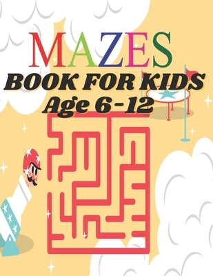Mazes Book For Kids: Maze Explorer's Handbook: Challenges for Young Minds by Currey, Jeremy