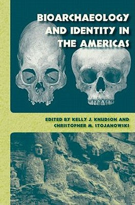 Bioarchaeology and Identity in the Americas by Knudson, Kelly J.