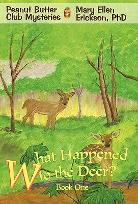 What Happened to the Deer?: Peanut Butter Club Mysteries by Erickson, Mary Ellen