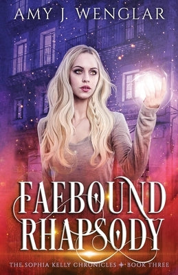 Faebound Rhapsody by Wenglar, Amy J.