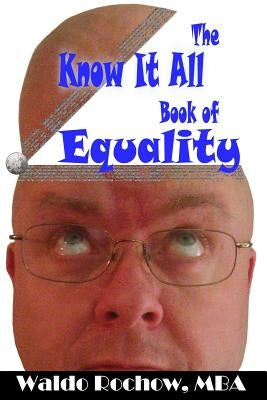 The Know It All Book of Equality by Rochow, Will