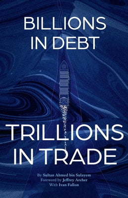 From Billions in Debt to Trillions in Trade by Bin Sulayem, Sultan Ahmed