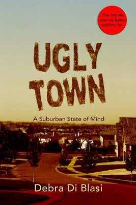 Ugly Town: The Movie by Di Blasi, Debra