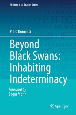 Beyond Black Swans: Inhabiting Indeterminacy by Dominici, Piero
