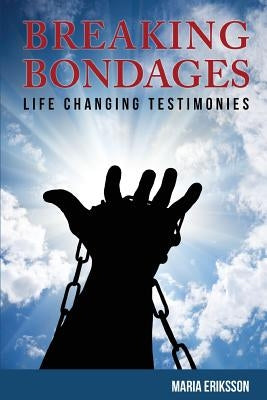 Breaking Bondages by Erikkson, Maria