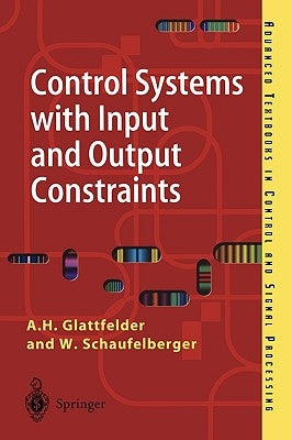 Control Systems with Input and Output Constraints by Glattfelder, A. H.