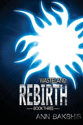 Wasteland: Rebirth by Bakshis, Ann