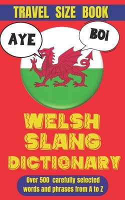 Welsh Slang Dictionary: The A-Z of Everyday Welsh Banter by Mania, Slang