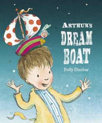 Arthur's Dream Boat by Dunbar, Polly