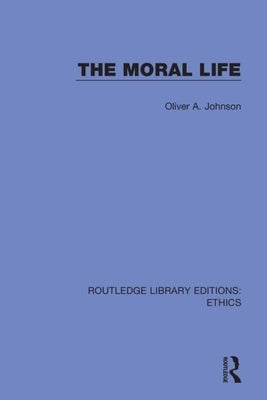 The Moral Life by Johnson, Oliver