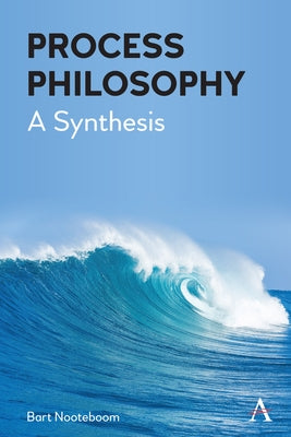 Process Philosophy: A Synthesis by Nooteboom, Bart
