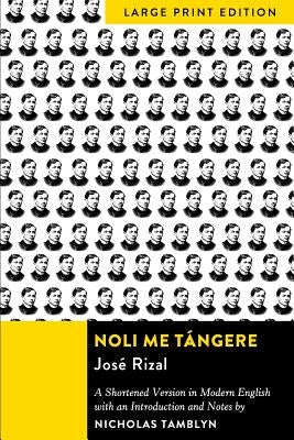 Noli Me Tángere: A Shortened Version in Modern English with an Introduction and Notes by Rizal, Jose