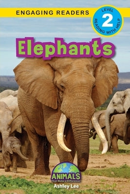 Elephants: Animals That Make a Difference! (Engaging Readers, Level 2) by Lee, Ashley