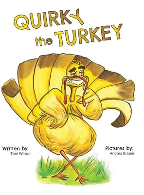 Quirky the Turkey: An Engaging Read-Aloud That Teaches Kids About Friendship, Kindness, and True Beauty Within by Wilson, Toni