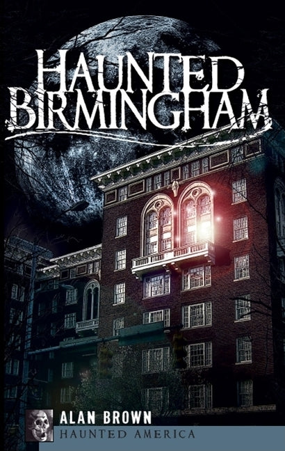 Haunted Birmingham by Brown, Alan