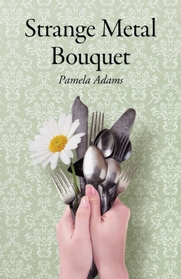 Strange Metal Bouquet by Adams, Pamela