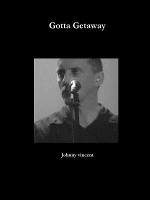 Gotta getaway by Vincent, Johnny