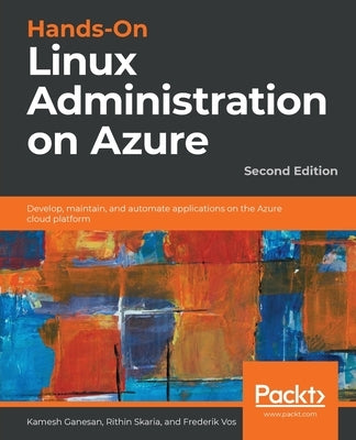 Hands-On Linux Administration on Azure - Second Edition by Ganesan, Kamesh