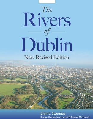 The Rivers of Dublin: New Revised Edition by Sweeney, Clair L.