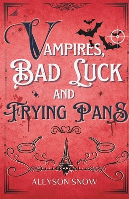 Vampires, Bad Luck and Frying Pans: A Vampiric Romantic Comedy by Linke, Sandra