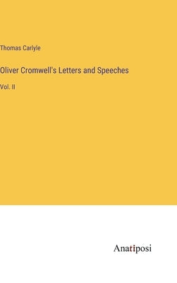 Oliver Cromwell's Letters and Speeches: Vol. II by Carlyle, Thomas