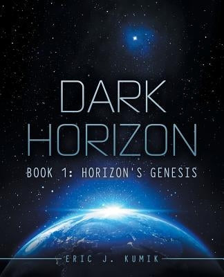 Dark Horizon: Book 1: Horizon's Genesis by Kumik, Eric J.