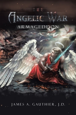 The Angelic War: Armageddon by Gauthier, James A.